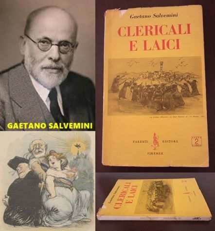 CLERICALI E LAICI, GAETANO SALVEMINI, PARENTI EDITORE FIRENZE 1957.