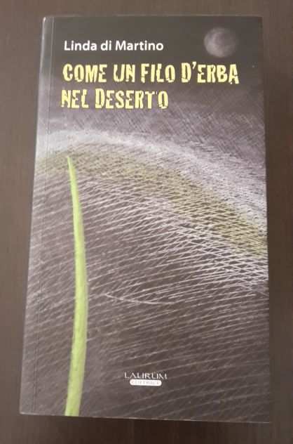 COME UN FILO DERBA NEL DESERTO, LINDA DI MARTINO, LAURUM 2008.