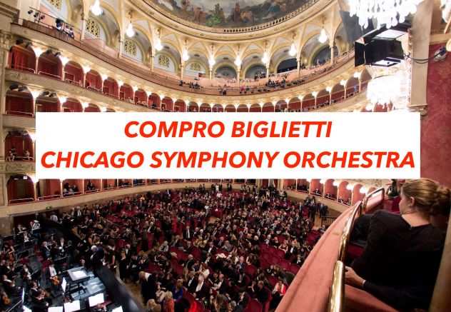 Compro Biglietti Chicago Symphony Orchestra Roma diretta da RICCARDO MUTI