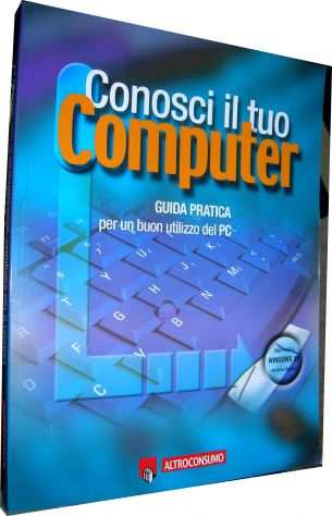 CONOSCI IL TUO COMPUTER Altroconsumo Guida Pratica per un buon utilizzo del PC A