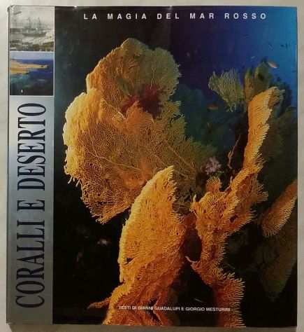 Coralli e deserto.La magia del Mar Rosso Ed.White Star, Vercelli, 2002 come nuov