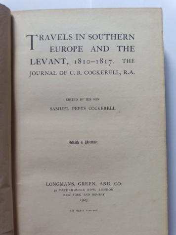 C.R. Cockerell - Travels in southern Europe and the Levant, 1810-1817. The journal of C.R. Cockerell, R.A. - 1903
