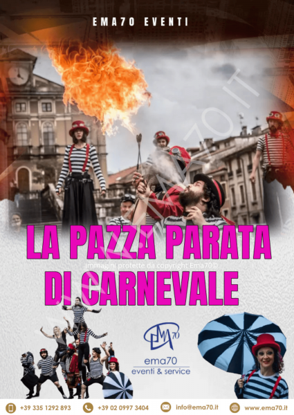 LA PAZZA PARATA DI CARNEVALE – SIMPATICA - ANIMAZIONE PER TUTTA LA FAMIGLIA EMA 70 EVENTI – EVENTI DI PIAZZA – EVENTI PRIVATI – EVENTI AZIENDALI