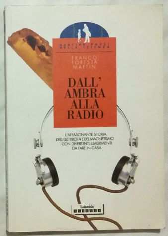 Dallrsquoambra alla radio di Franco Foresta Martin Editoriale Scienza, 1995 nuovo