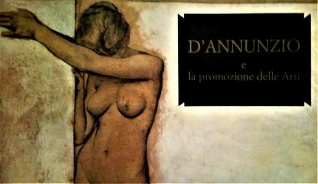 DANNUNZIO E LA PROMOZIONE DELLE ARTI, 1988