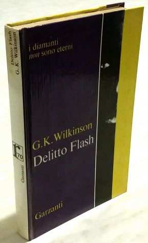 Delitto flash di G.K.Wilkinson 1degEd Garzanti, Giugno,1970 ottimo