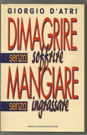 DIMAGRIRE SENZA SOFFRIRE MANGIARE SENZA INGRASSARE