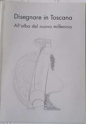 Disegnare in Toscana allrsquoalba del nuovo millennio