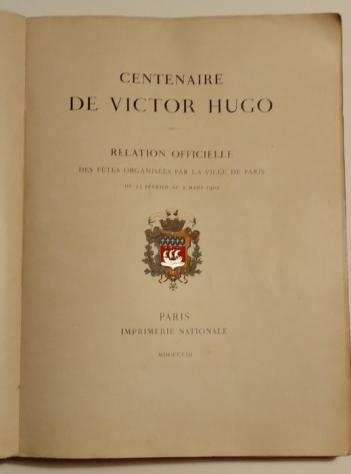 Documento - Conseil municipal de Paris - Centenaire de Victor Hugo - Relation officielle des feacutetes organiseacutee par la ville de Paris -MCCCCIII - Imprime