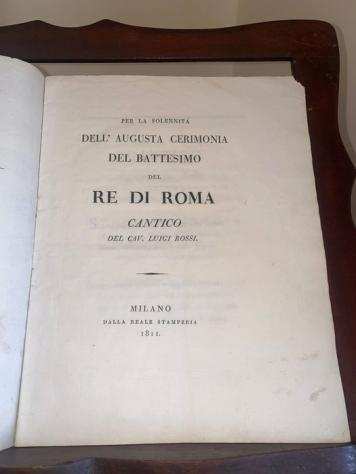 Documento - Luigi Rossi - Per la Solennitagrave dellaugusta cerimonia del battesimo del Re di Roma... Napoleonica Napoleone - 1811
