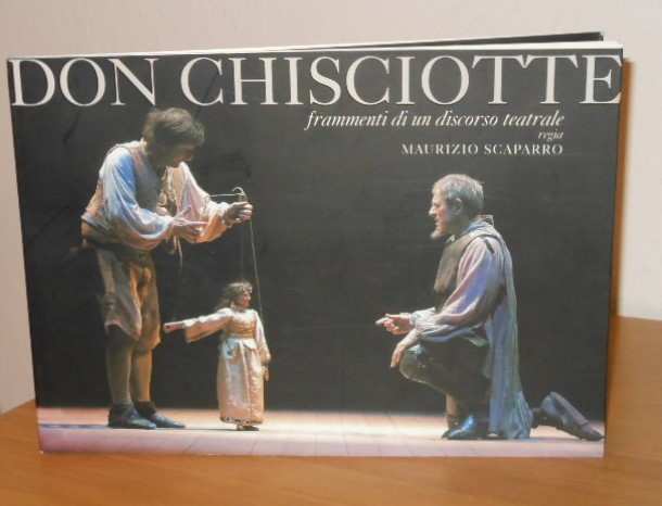 DON CHISCIOTTE frammenti di un discorso teatrale da Miguel De Cervantes, Regia MAURIZIO SCARPARO, Prima Edizione 2005.