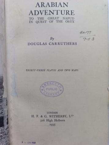Douglas Carruthers - Arabian Adventure To The Great Nafud In Quest of the Oryx - 1935