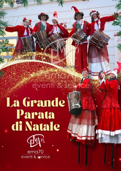 LA GRANDE PARATA DI NATALE – SFILATA E ANIMAZIONE SUI TRAMPOLI – ANIMARE E INCENTIVARE LO SHOPING NATALIZIO IN UN UNICO SPETTACOLO – EVENTI AZIENDALI - EVENTI PRIVATI -EVENTI PUBBLICI