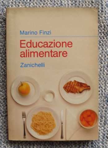 EDUCAZIONE ALIMENTARE DI M. FINZI ED. ZANICHELLI - ED. DEL 1988 -
