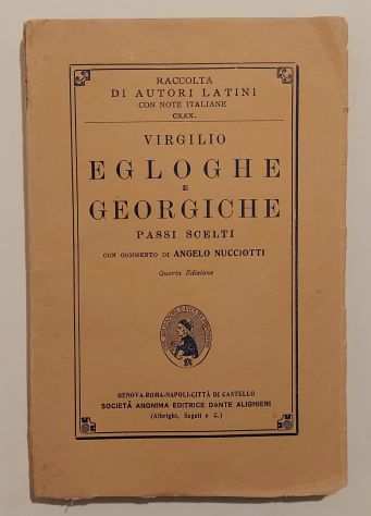 Egloghe e Georgiche passi scelti di Virgilio Ed.Societagrave anonima Dante Alighieri,