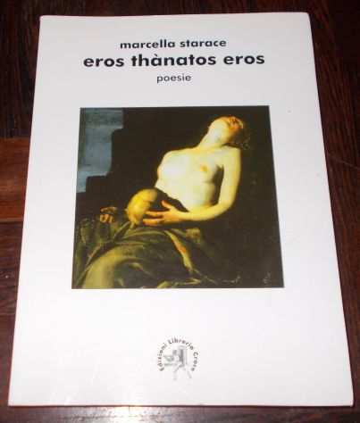 EROS THANATOS EROS MARCELLA STARACE AUTOGRAFATO 2012 LIBRERIA CROCE