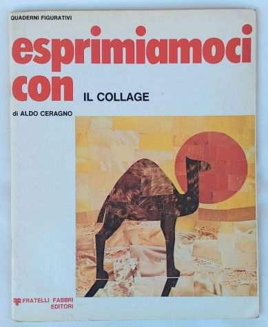 Esprimiamoci con il collage di Aldo Ceragno 1degEd.Fratelli Fabbri, 1977