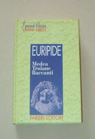 EURIPIDE - Medea Troiane Baccanti
