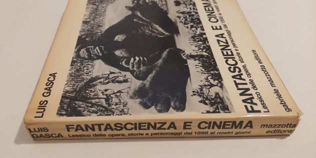 Fantascienza e cinema dal 1898 al 1970 di Luis Gasca Ed.G.Mazzotta,1972