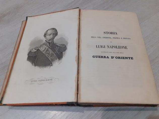 Fellens Jean-Baptiste - Storia della vita aneddota, politica e privata di Luigi Napoleone Imperatore - 1860