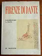FIRENZE DI DANTE, B. BARBADORO- L. DAMI, F. LE MONNIER 1965.