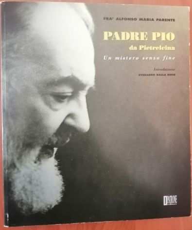 Fragrave Alfonso Maria Parente - Padre Pio da Pietrelcina - Un Mistero senza fine