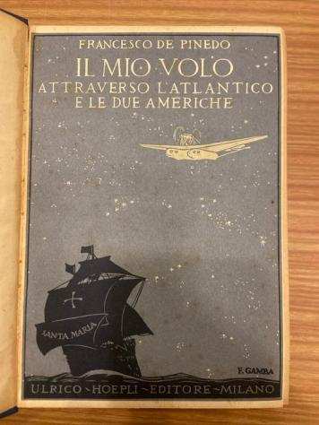 Francesco De Pinedo - Il Mio Volo Attraverso lAtlantico e le Due Americhe - 1928
