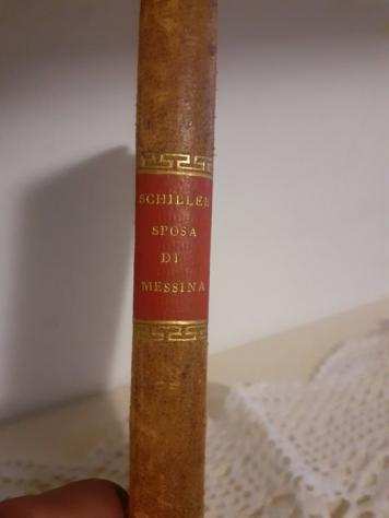 F.schiller andrea maffei - La sposa di messina tragedia di F. Schiller - 1827-1827