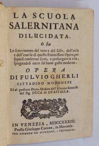 Fulvio Gherli - La scuola Salernitana dilucidata o sia lo scovrimento del vero e del falso, dellutile e - 1733