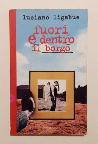 Fuori e dentro il borgo di Luciano Ligabue Ed.Baldini amp Castoldi, 1997