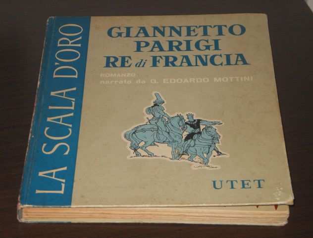 GIANNETTO PARIGI RE di FRANCIA, LA SCALA DORO TORINO UTET EDITRICE IV 1958.