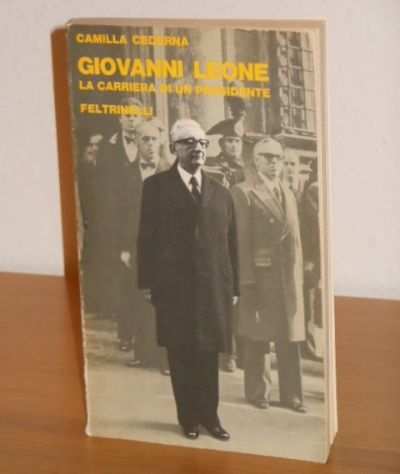 GIOVANNI LEONE, CAMILLA CEDERNA, LA CARRIERA DI UN PRESIDENTE, FELTRINELLI Editore Milano, Giugno 1978.