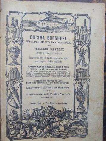 Giovanni Vialardi - Cucina borghese semplice ed economica - 1904