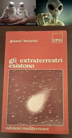 gli extraterrestri esistono, gianni lucarini, Ed. Mediterranee 1 Ediz. 1974.