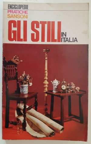 GLI STILI IN ITALIA e GLI STILI NEL MONDO, ENCICLOPEDIE PRATICHE SANSONI, 1 Ed