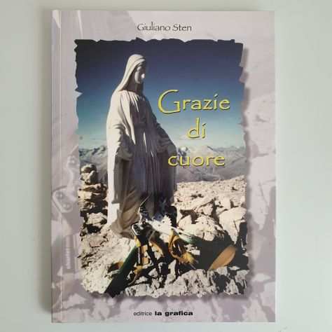 Grazie di Cuore - Giuliano Sten - Editrice La Grafica - 2002