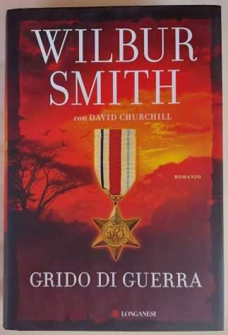 Grido di guerra di Wilbur Smith e David Churchill Ed.Longanesi, 2018 come nuovo