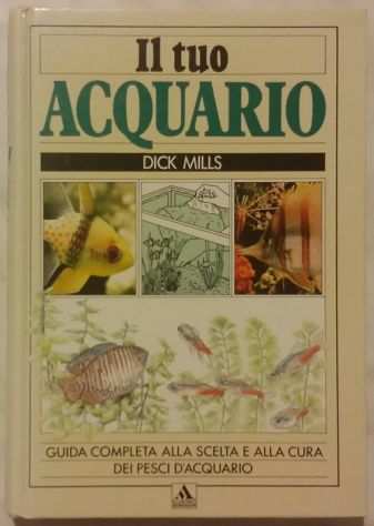 Guida completa alla scelta e alla cura dei pesci drsquoacquario Dick Mills 1992 nuov