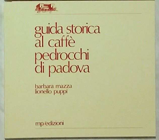 Guida Storica Al Caffegrave Pedrocchi Di Padova di B. MazzaLionello Puppi Ed.MP,1984