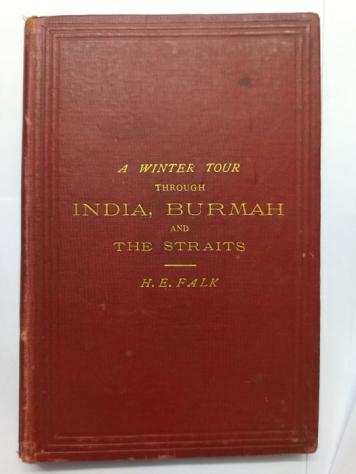 H. E. Falk - A Winter Tour Through India, Burmah and the Straits - 1880