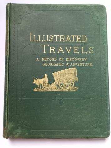 H. W. Bates - Illustrated Travels A Record of Discovery, Geography, and Adventure - 1880