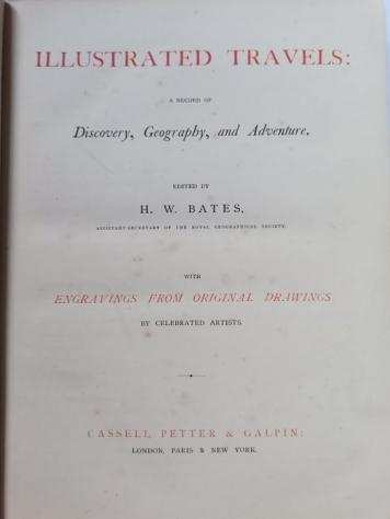 H. W. Bates - Illustrated Travels A Record of Discovery, Geography, and Adventure - 1880