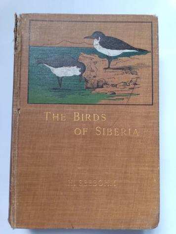 Henry Seebohm - The Birds of Siberia. A Record of a Naturalists visits to the Valleys of the Petchora and Yenesei - 1901
