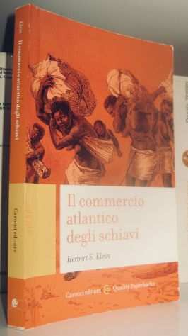 Herbert S.Klein - Il commercio atlantico degli schiavi