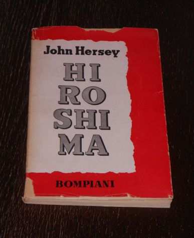 HIROSHIMA, John Hersey, Valentino Bompiani amp C. 28 maggio 1947.
