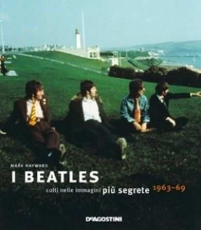 I Beatles colti nelle immagini piugrave segrete 1963-69 De Agostini Editore - 2009