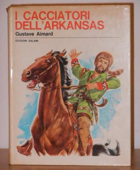 I cacciatori dell Arkansas, Illustrazioni di U. Signorini, Edizioni Salani 1970, Collana I GRANDI LIBRI SALANI NUOVA SERIE N. 48.