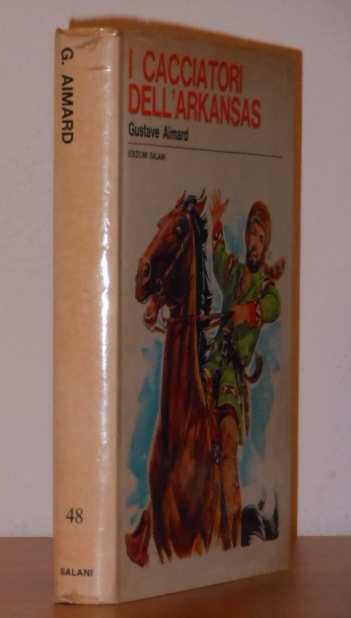 I cacciatori dell Arkansas, Illustrazioni di U. Signorini, Edizioni Salani 1970, Collana I GRANDI LIBRI SALANI NUOVA SERIE N. 48.