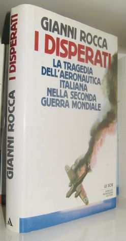 I disperati - La tragedia dellaeronautica italiana nella IIdeg guerra mondiale