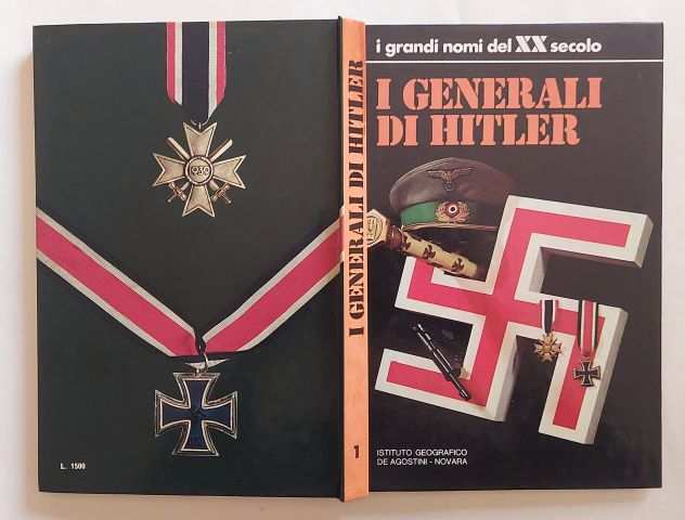 I Generali di Hitler Collana I grandi nomi del XX Secolo Ed.De Agostini, 19733